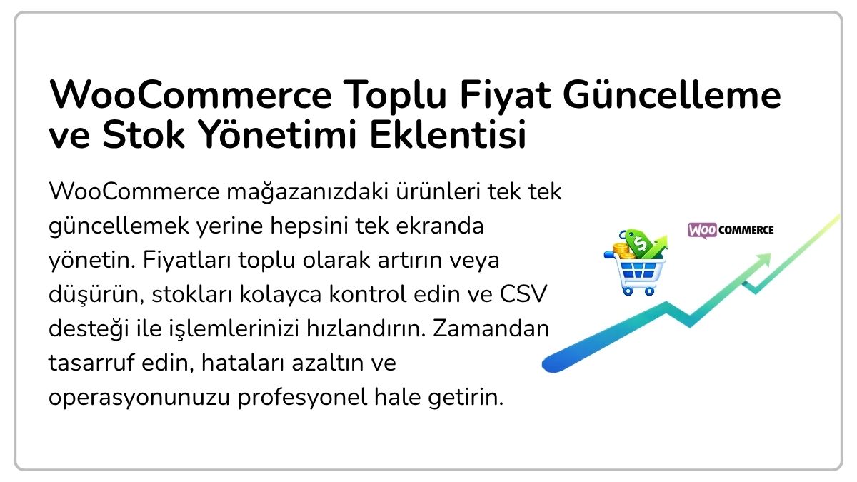 WooCommerce mağazanızda yüzlerce ürünü saniyeler içinde yönetin. Toplu fiyat güncelleme, stok yönetimi ve CSV desteği ile ücretsiz çözüm.